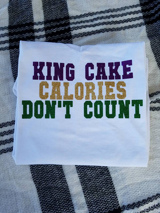 King Cake Calories Don't Count Tee