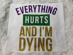 Everything Hurts And I'm Dying Tee - Mardi Gras Edition